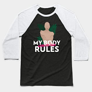 My Body with its own Rules Baseball T-Shirt